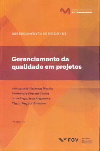 Gerenciamento Da Qualidade Em Projetos - 02ed/18, De Alexandre Varanda Rocha. Editora Fgv, Capa Mole Em Português, 2019