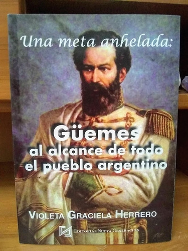 Güemes Al Alcance De Todo El Pueblo Argentino. V. G. Herrero