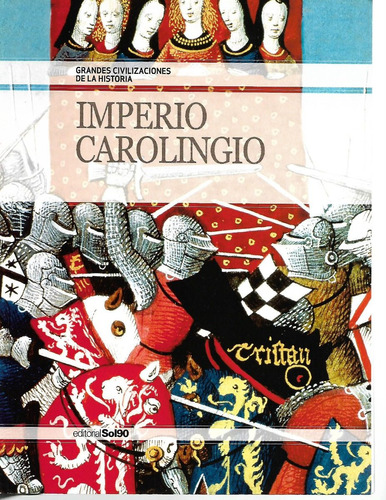 Imperio Carolingio - Edit. Sol 90 - Completo Y Muy Ilustrado