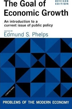 The Goal Of Economic Growth - Edmund S Phelps (paperback)