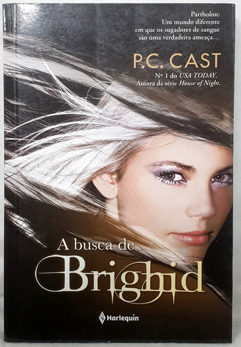 Livro A Busca De Brighid - Série Partholon Vol. 2 - P. C. Cast - Editora: Harlequin Books (Usado)