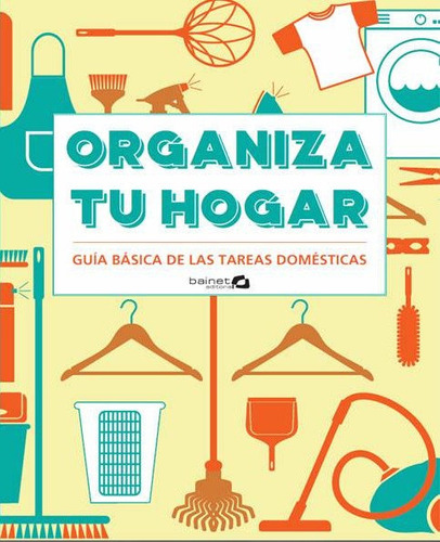 Libro Organiza Tu Hogar Guia Basica De Las Tareas Domesti...