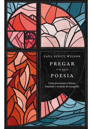 Pregar Como Poesia, Paul Scott Wilson - Thomas Nelson