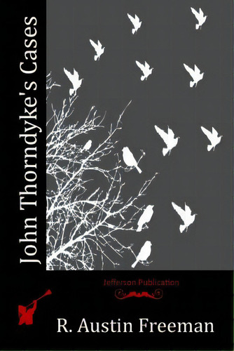 John Thorndyke's Cases, De Freeman, R. Austin. Editorial Createspace, Tapa Blanda En Inglés