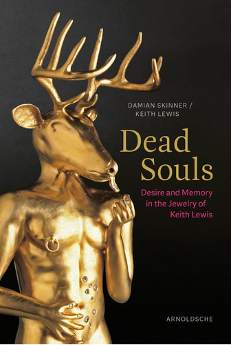 Libro: Dead Souls: Desire And Memory In The Jewelry Of Keith