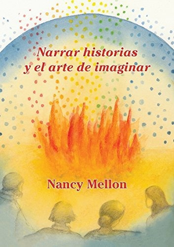 Libro : Narra Historias Y El Arte De Imaginar  - Nancy Me...