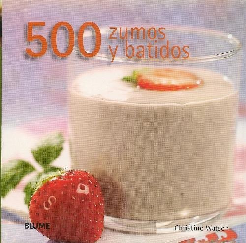 Libro 500 Zumos Y Batidos De Christine Watson