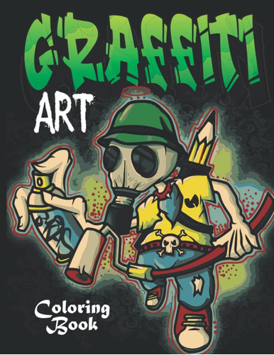 Libro: The Graffiti Art Color: Street Art Coloring Book Gift