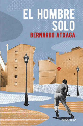 El Hombre Solo, De Atxaga, Bernardo. Editorial Debolsillo, Tapa Blanda En Español