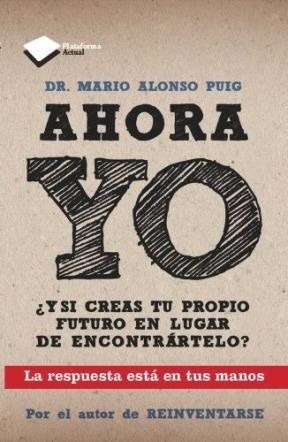 Ahora Yo 3ra Ed.¿y Si Creas Tu Propio Futuro En Lugar De Enc