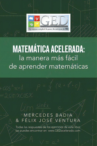 Matemãâ¡tica Acelerada: La Manera Mãâ¡s Fãâ¡cil De Aprender Matemãâ¡ticas: La Manera Más Fácil De Aprender Matemáticas, De Badia, Mercedes., Vol. 1. Editorial Palibrio, Tapa Blanda En Español