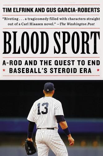 Libro: Blood Sport: A-rod And The Quest To End Baseballøs