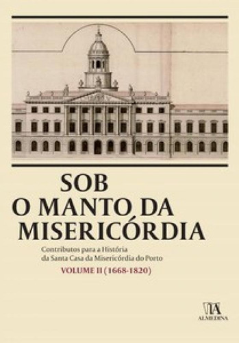 Sob O Manto Da Misericórdia: 1668-1820, De Amorim Inês. Editora Edicoes 70 - Almedina, Capa Mole Em Português