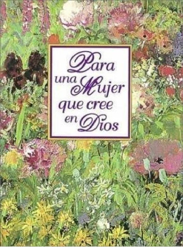 Libro - Para Una Mujer Que Cree En Dios (clasica) (cartone)