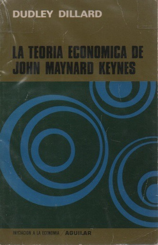 La Teoría Económica De John Maynard Keynes  Dudley Dillard M