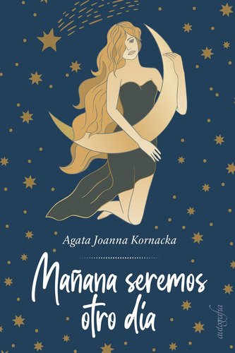 Mañana Seremos Otro Día, De Joanna Kornacka , Agata.., Vol. 1.0. Editorial Autografía, Tapa Blanda, Edición 1.0 En Español, 2016