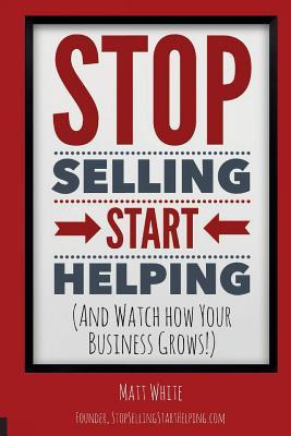 Libro Stop Selling. Start Helping. : And See How Your Bus...