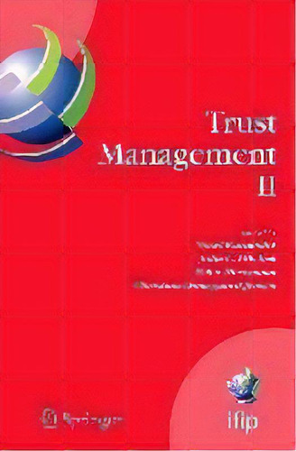 Trust Management Ii : Proceedings Of Ifiptm 2008: Joint Itrust And Pst Conferences On Privacy, Tr..., De Yücel Karabulut. Editorial Springer-verlag New York Inc., Tapa Blanda En Inglés, 2010