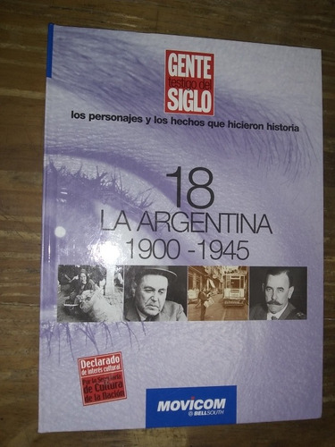 La Argentina 1900 - 1945. Gente Testigo Del Siglo N° 18
