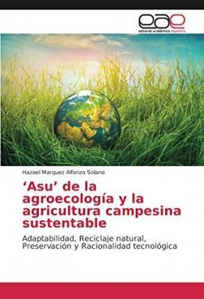 Libro 'asu' De La Agroecologia Y La Agricultura Campesina...