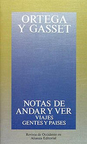 Notas de andar y ver: Viajes, gentes y países (Obras De José Ortega Y Gasset (Ogg)), de Ortega y Gasset, José. Alianza Editorial, tapa pasta blanda, edición edicion en español, 1988