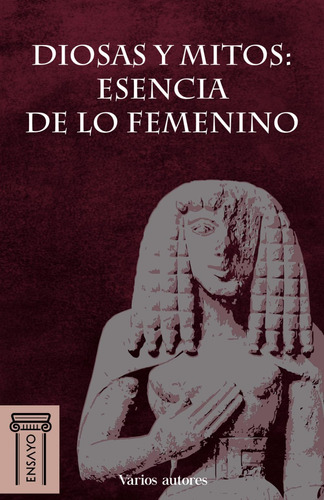 Libro: Diosas Y Mitos: Esencia De Lo Femenino (spanish Editi