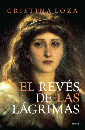 El Revés De Las Lágrimas, De Loza, Cristina. Editorial Emece, Tapa Blanda En Español, 2007
