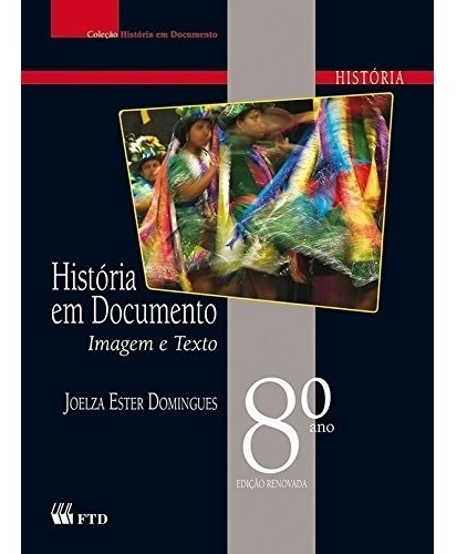 Livro História Em Documento - 8º Ano: Imagem E Texto
