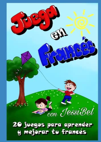 Juega En Frances Con Jessibel Vol 1: 20 Juegos Para Aprender