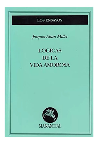 Logicas De La Vida Amorosa - Miller - Manantial - #d