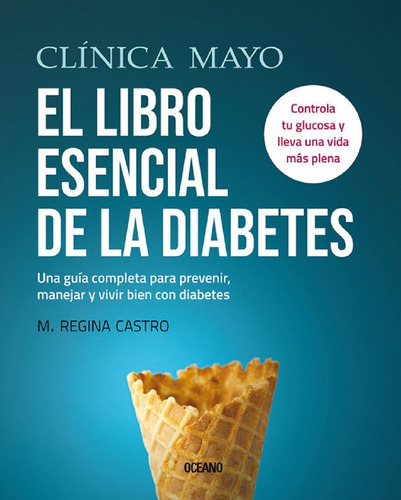 El Libro Esencial De La Diabetes - M. Regina Castro - Oceano