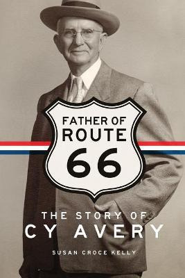 Libro Father Of Route 66 : The Story Of Cy Avery - Susan ...