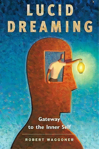 Lucid Dreaming : Gateway To The Inner Self, De Robert Waggoner. Editorial Moment Point Press Inc,us, Tapa Blanda En Inglés