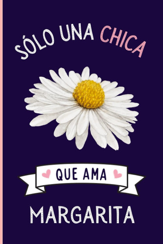 Libro: Solo Una Chica Que Ama Margarita: Diario Personal Un