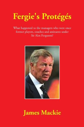 Fergies Proteges What Happened To The Managers Who Were Once