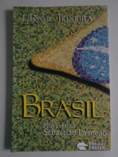 Livro Exaltação Ao Brasil J Raul Teixeira