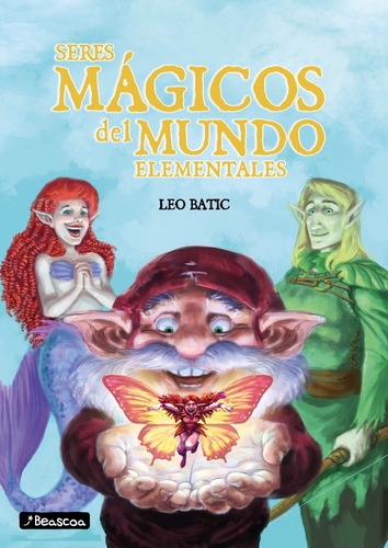 Seres Magicos Del Mundo - Elemantales - Leo Batic