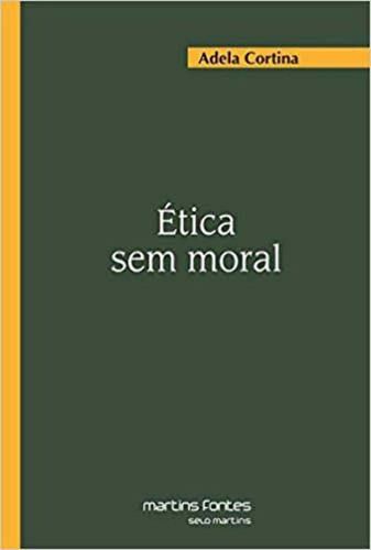 Libro Etica Sem Moral De Cortina Adela Martins - Martins Fo