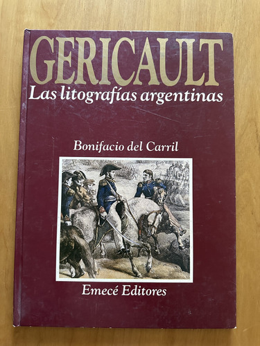 Gericault. Las Litografias Argentinas - Del Carril (2f7) (Usado)