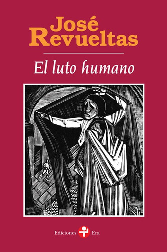 El luto humano, de Revueltas, José. Editorial Ediciones Era en español, 2014