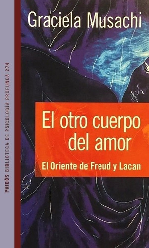 El Otro Cuerpo Del Amor El Oriente De Freud Y Lacan Musachi