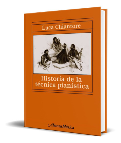 Libro Historia De La Tecnica Pianistica [ Luca Chiantore ]
