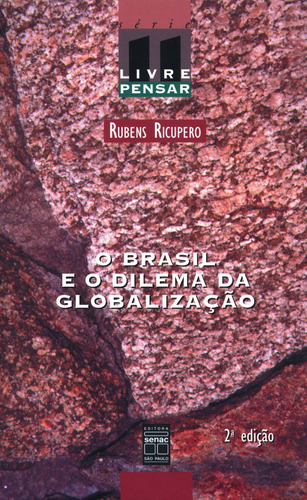 O Brasil e o dilema da globalização, de Ricupero, Rubens. Série Série livre pensar (11), vol. 11. Editora Serviço Nacional de Aprendizagem Comercial, capa mole em português, 2001