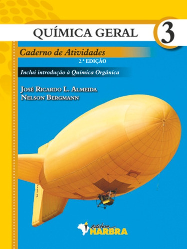 Livro Química Geral 3 - Caderno De Atividades 2ª Edição 2012, De José Ricardo L. Almeida., Vol. 2. Editora Harbra, Capa Mole, Edição 3 Em Português, 2012