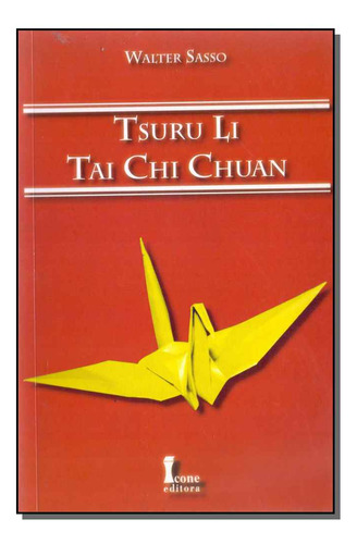 Libro Tsuru Li Tai Chi Chuan De Sasso Walter Icone