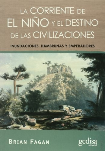 La Corriente De El Niño Y El Destino De Las Civilizaciones, De Fagan, Brian. Editorial Gedisa, Tapa Blanda En Español