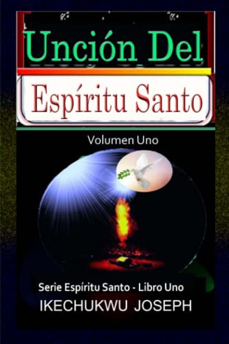 Uncion Del Espiritu Santo Volumen Uno -serie Espiritu Santo-