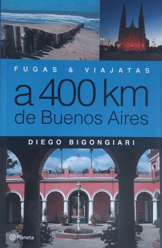 A 400 Km De Buenos Aires Fugas Y Viajatas