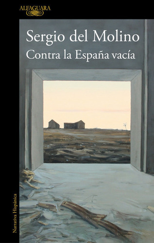 Contra La Espaãâa Vacia, De Del Molino, Sergio. Editorial Alfaguara, Tapa Blanda En Español