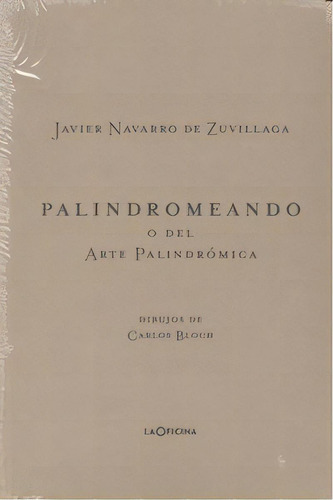 Palindromeando O Del Arte Palindrãâ³mica, De Juan Navarro. Editorial Laoficina En Español